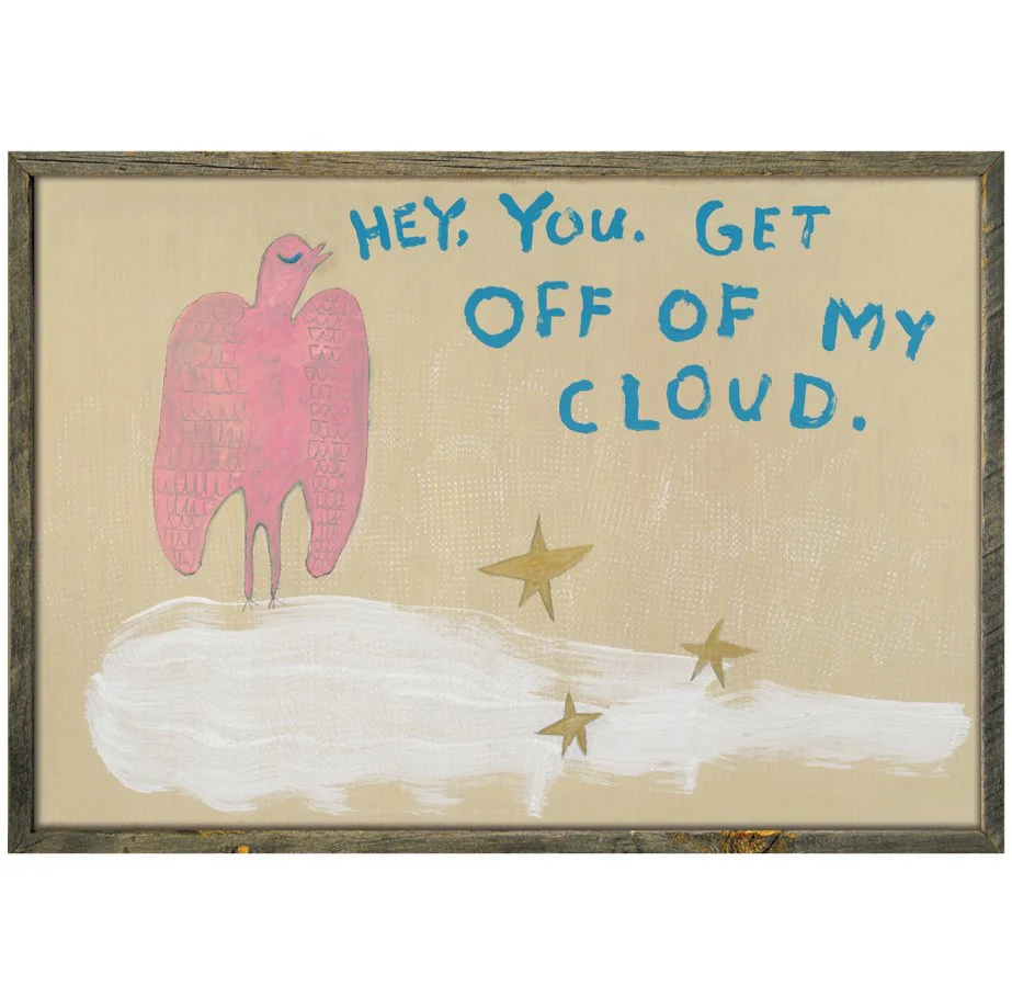 Get Off My Cloud Art Print